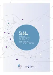 En la grieta. Guía de trabajos académicos transformadores